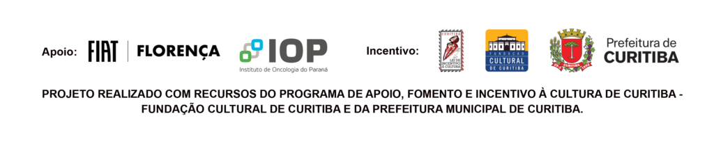 Apoio: FIAT Florença, IOP. Incentivo: Lei de Incentivo à Cultura de Curitiba, Fundação Cultural de Curitiba, Prefeitura de Curitiba.